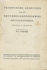 TECHNISCHE GEGEVENS VOOR HET NIJVERHEIDSONDERWIJS (METAALBEWERKEN) – R.C. VAN REE - 1942