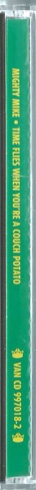 CD – MIGHTY MIKE – TIME FLIES WHEN YOU’RE A COUCH PATATO - 1992