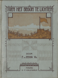 TOEN HET BEGON TE LICHTEN – P. DE ZEEUW J.GZN - 1924