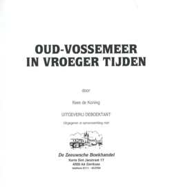 OUD-VOSSEMEER IN VROEGER TIJDEN – Kees de Koning - 1997