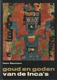 goud en goden van de Inca’s – Hans Baumann - 1966