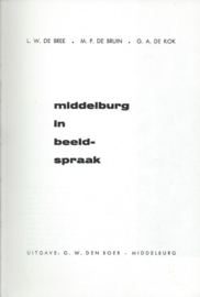 middelburg in beeldspraak - L.W. DE BREE / M.P. DE BRUIN / G.A. DE KOK - 1967 (1)