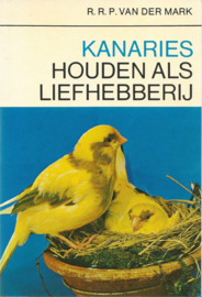Kanaries houden als liefhebberij – R.R.P. van der Mark - 1966