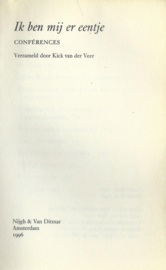 Ik ben mij er eentje – CONFÉRENCES – Verzameld door Kick van der Veer - 1996