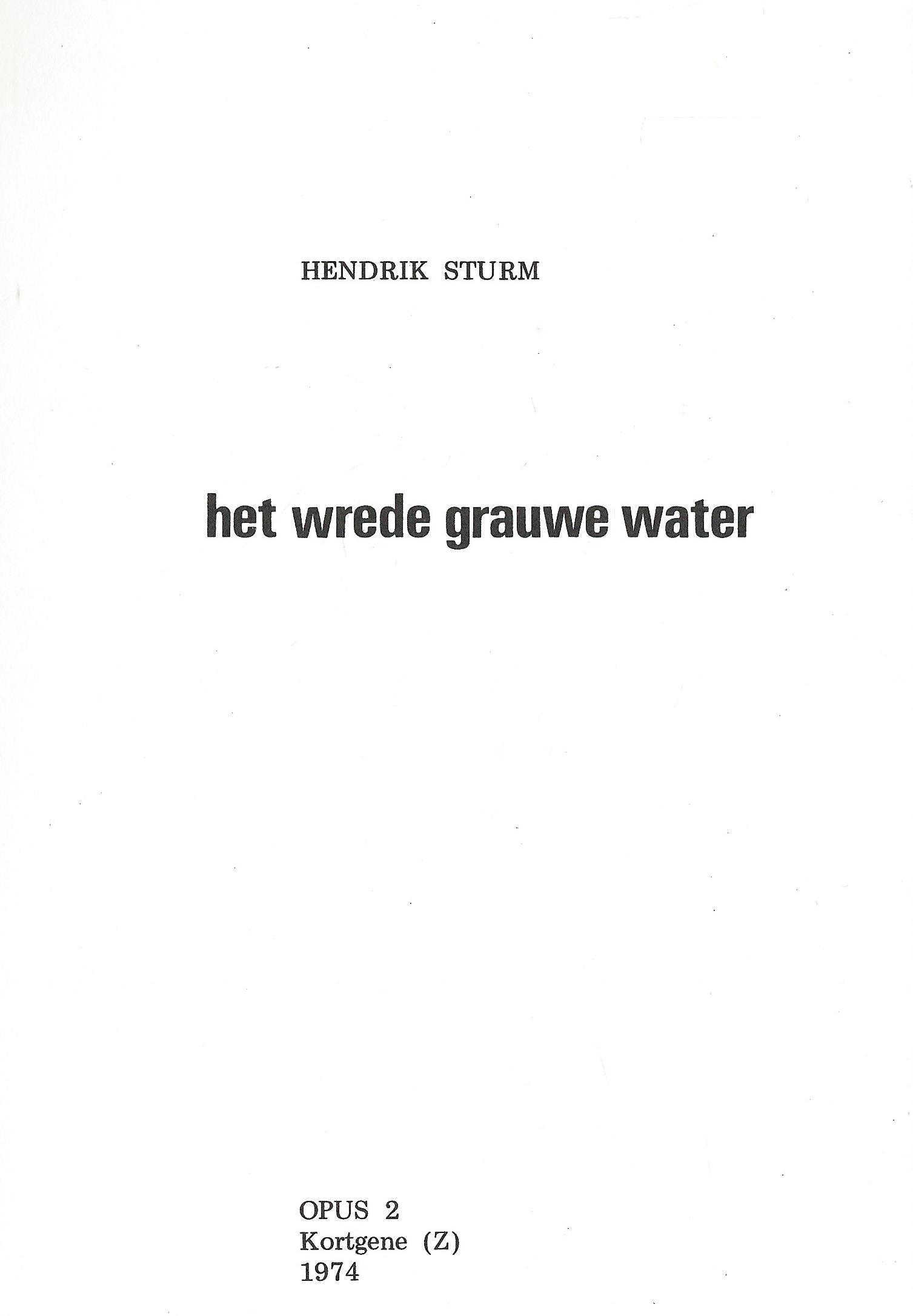 HET WREDE GRAUWE WATER – HENDRIK STURM – 1974
