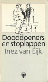 Dooddoeners en stoplappen – Inez van Eijk - 1987