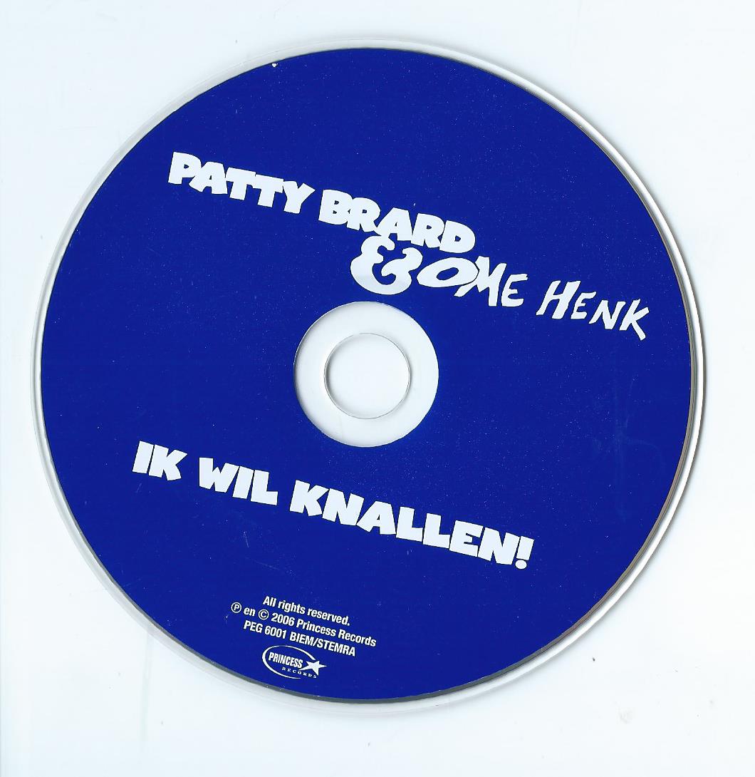 CD – OME HENK – SINGLE – PATTY BRARD & OME HENK – IK WIL KNALLEN! - 2006