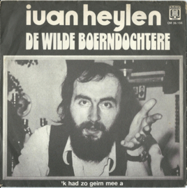 IVAN HEYLEN – DE WILDE BOERNDOCHTERE / ‘K HAD ZO GEIRN MEE A - 1974 (♪)