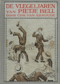 DE VLEGELJAREN VAN PIETJE BELL – CHR. van ABKOUDE – 1924