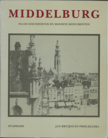 MIDDELBURG - HAAR GESCHIEDENIS EN MOOISTE MONUMENTEN - JAN BRUINS / FRED JILLEBA - 1988