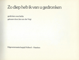 Zo diep heb ik van u gedronken – gekozen door Jan van der Vegt - 1981
