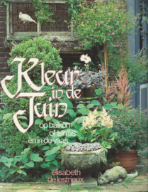 Kleur in de Tuin - Elisabeth de Lestrieux / Fotografie Marijke Heuff en Kees Hageman - 1988