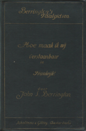 Hoe maak ik mij verstaanbaar in Frankrijk – John S. Berrington - 1925