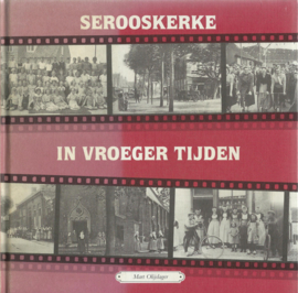 SEROOSKERKE IN VROEGER TIJDEN – Mart Olijslager – 1995