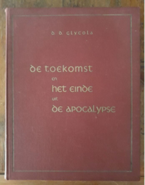 DE TOEKOMST EN HET EINDE UIT DE APOCALYPSE – D.D. GLYCOLA - 1946