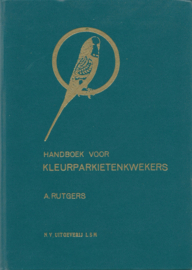 HANDBOEK VOOR KLEURPARKIETENKWEKERS – A. RUTGERS - 1955