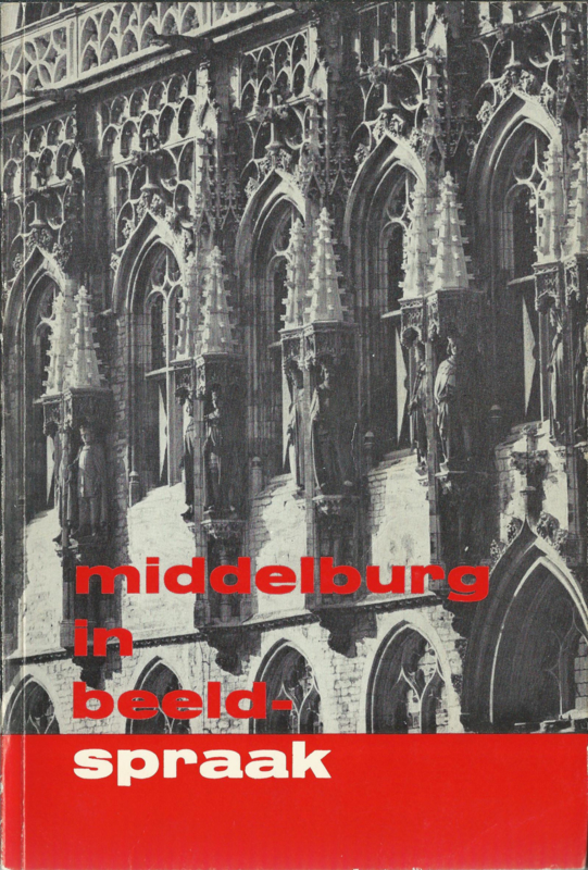 middelburg in beeldspraak - DE / M.P. DE BRUIN / G.A. DE KOK - 1967 (2) | Middelburg |