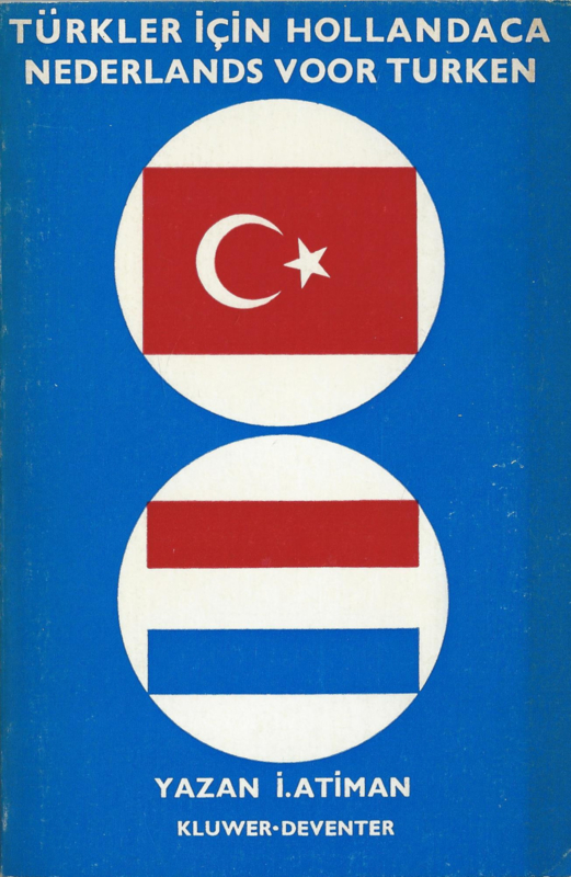 TÜRKLER IÇIN HOLLANDACA - NEDERLANDS VOOR TURKEN – Yazan I. Atiman - 1983