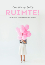 Ruimte! in je huis, agenda en je ziel - Courtney Ellis