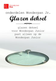 Onderdelen voor de Wonderpan Junior - Glazen deksel