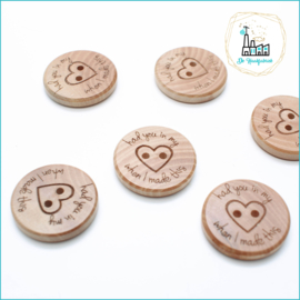 Wooden Button 20 mm 'Had you In my heart when I made this'