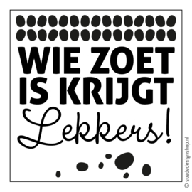 Sticker | Wie zoet is krijgt lekkers (DIY)