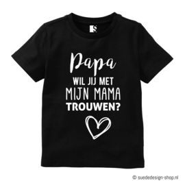 Shirt | Papa, wil jij met mijn mama trouwen?