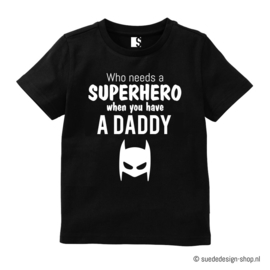 Shirt | Who needs a Superhero