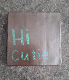 Tegeltje 10x10 | Hi Cutie - diverse kleuren