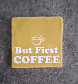 Tegeltje 10x10 | But First Coffee - diverse kleuren