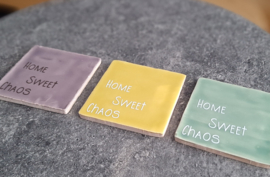 Tegeltje 10x10 | Home Sweet Chaos - diverse kleuren