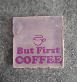 Tegeltje 10x10 | But First Coffee - diverse kleuren