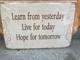 METAL SIGN LEARN FROM YESTERDAY LIVE FOR TODAY ..