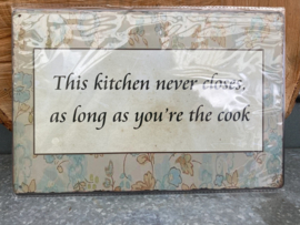 METAL SIGN THIS KITCHEN NEVER CLOSES, AS LONG AS YOU’RE THE COOK