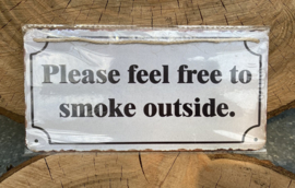METAL SIGN PLEASE FEEL FREE TO SMOKE OUTSIDE