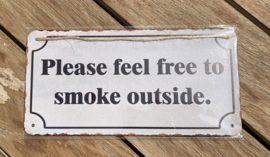 METAL SIGN PLEASE FEEL FREE TO SMOKE OUTSIDE