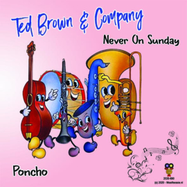 7″- Ted Brown & Company – Never On Sunday / Poncho (2020) ♪