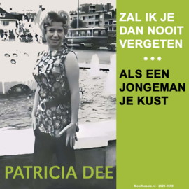 7″ Patricia Dee -  Zal Ik Je Dan Nooit Vergeten / Als Een Jongeman Je Kust (2025) ♪