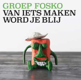 12" Groep Fosko ‎– Van Iets Maken Word Je Blij ♪