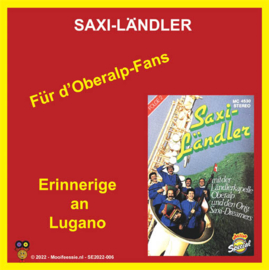 7″ Saxi-Ländler – Für d”Oberalp-Fans / Erinnerige an Lugano (2022) ♪