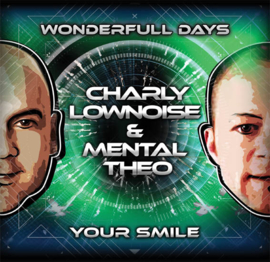 7″ Charly Lownoise & Mental Theo – Wonderfull Days / Your Smile *Green Vinyl* (2023) ♪