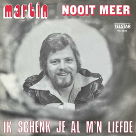 7″ Martin – Nooit Meer / Ik Schenk Je Al M’n Liefde(2023) ♪