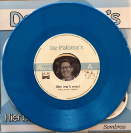 7″ De Paloma's - Hier Ben 'K Weer / Sombras *BLAUW VINYL* (2021) ♪