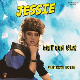 7″ Jessie – Met Een Kus / Vijf Rode Rozen (2021) ♪