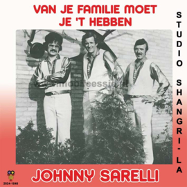 7″ Johnny Sarelli – Van Je Familie Moet Je ‘t Hebben / Studio Shangri-La (2024) ♪