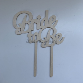 Taart Topper "Bride To Be" Hout (handgemaakt)