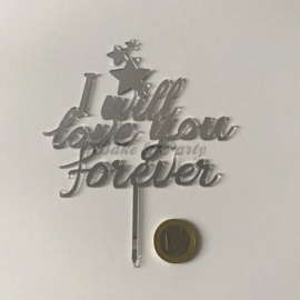 Taart Topper "I Will Love You Forever" Zilver Spiegel Acryl