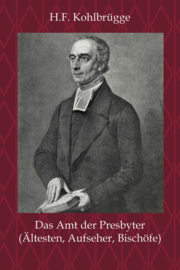 Das Amt der Presbyter (Ältesten, Aufseher, Bischöfe) - H.F. Kohlbrügge