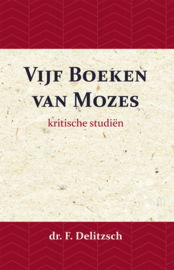 Kritische Studiën over de Vijf Boeken van Mozes - Franz Delitzsch; J.J. van Toorenenbergen