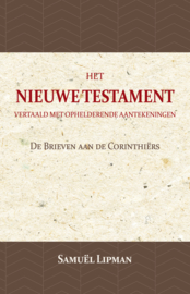 De Brieven aan de Corinthiërs - Het Nieuwe Testament vertaald met ophelderende aantekeningen - Samuël Lipman